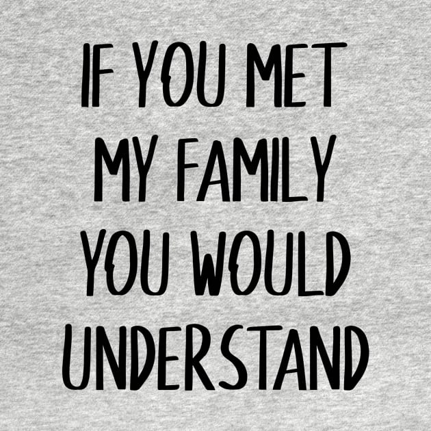 If you met my family you would understand by FontfulDesigns